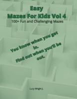 Easy Mazes For Kids Vol 4: 100+ Fun and Challenging Mazes