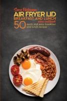 Air Fryer Lid Breakfast and Lunch Mini Cookbook: 50 Quick and Easy Breakfast and Lunch Recipes