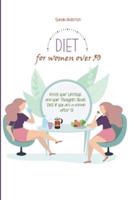 Diet for Women Over 50: Reset your Lifestyle and your Thoughts About Diet if you are a Woman After 50