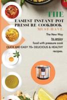 The Easiest Instant Pot Pressure Cookbook  must-have.: The New Way  to enjoy food with pressure cook      quick and easy 70+ delicious &amp; healthy recipes