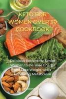 Keto for Women Over 50 Cookbook