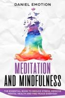 Meditation And Mindfulness: The Essential Book to Reduce Stress, Improve Mental Health and Find Peace Everyday