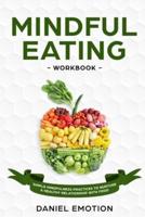 Mindful Eating Workbook: Simple Mindfulness Practices to Nurture a Healthy Relationship With Food