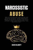 Narcissistic Abuse: HOW TO RECOGNIZE NARCISSISM AND DEFEND YOURSELF FROM EMOTIONAL ABUSE TECHNIQUES IN RELATIONSHIPS. PROTECT YOUR WILLPOWER AND SELF-ESTEEM FROM DARK PSYCHOLOGY AND MANIPULATION
