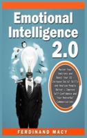 Emotional  Intelligence  2.0:Master Your Emotions and Boost Your EQ - Increase Social Skills and Analyze People Better + Improve Self-Confidence and Your Nonverbal Communications.
