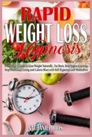 Rapid Weight Loss Hypnosis: A beginner's Guide to Lose Weight Naturally, Fat Burn, Stop Sugar Cravings, Stop Emotional Eating and Calorie Blast with Self-Hypnosis and Meditation