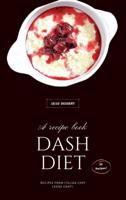 DASH DIET - DESSERTS: 50 Easy-To-Follow Dessert Recipes To Boost Your Well-Being!