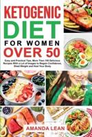 Ketogenic diet for women over 50: easy and practical tips, more then 100 delicious recipes with a lot of images to regain confidence, shed weight and heal your body