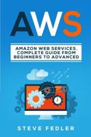 AWS: Amazon Web Services. A complete guide from beginners to advanced
