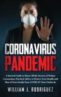 Coronavirus Pandemic: A Survival Guide to Know All the Secrets About Wuhan Coronavirus. Practical Advice to Protect Your Health and That of Your Family from Covid-19 Outbreak