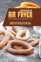 Air Fryer Oven Cookbook for Beginners 2021