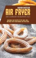 Air Fryer Oven Cookbook for Beginners 2021