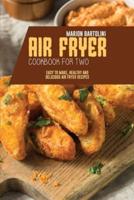 Air Fryer Cookbook for Two: Easy to Make, Healthy and Delicious Air Fryer Recipes