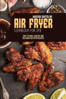 Air Fryer Cookbook for One: Easy to Make, Healthy and Delicious Air Fryer Recipes
