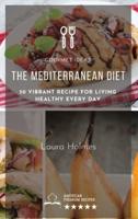 THE MEDITERRANEAN DIET: 50 vibrant recipe for living healthy every day