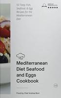 MEDITERRANEAN DIET - SEAFOOD AND EGGS COOKBOOK: 50 Tasty Fish, Seafood and Egg Recipes for the Mediterranean Diet