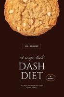 DASH DIET - BREAKFAST: 50 Comprehensive Breakfast Recipes To Help You Lose Weight, Lower Blood Pressure, And Give You Energy The Whole Day!