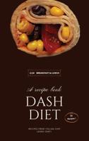 DASH DIET - BREAKFAST AND LUNCH: 50 Comprehensive Breakfast Recipes To Help You Lose Weight, Lower Blood Pressure, And Give You Energy The Whole Day!