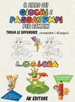 Il libro dei giochi e passatempi per bambini : Trova le differenze, completa i disegni e colora più di 100 immagini (con soluzioni). Per bambini di 5-8 anni