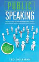 Public speaking: How to talk to anyone improving Social Intelligence skills & Persuasive Relationship. Learn Effective communication without Fear & Shyness. Gain Confidence and feel free from Anxiety.