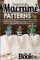 Macramè Patterns Book - The Art of Hand-Knotting Creating Furnishing Accessories and Decorative Elements