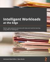 Intelligent Workloads at the Edge