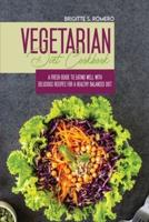 Vegetarian Diet Cookbook: A Fresh Guide to Eating Well with Delicious Recipes for a Healthy Balanced Diet
