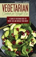 Vegetarian Cookbook for Weight loss: A complete  Vegetarian meal-prep guide for weight loss and increase energy