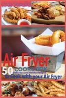 Air Fryer Cookbook: 50 Delicious and Healthy Recipes to Cook With Air Fryer