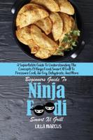 Beginners Guide To Ninja Foodi Smart Xl Grill