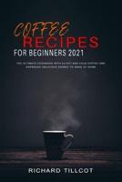 Coffee Recipes For Beginners 2021