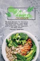 HEALTHY COOKBOOK: The Best Recipes for Delicious and Healthy Meals. Lose Weight and Enjoy your Favorite Foods with a Diet Plan for Beginners and Busy People