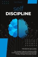 Self Discipline: 2 Books in 1. The Greatest Collection of Books to Stop Overthinking: Acceptance and Commitment Therapy, Manage Personality Disorder