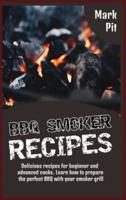 BBQ Smoker Recipes: Delicious recipes for beginner and advanced cooks. Learn how to prepare the perfect BBQ with your smoker grill