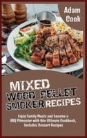 Mixed Wood Pellet Smoker Recipes