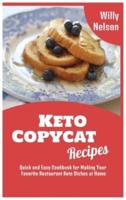 Keto Copycat Recipes: Quick and Easy Cookbook for Making Your Favorite Restaurant Keto Dishes at Home