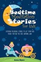 Bedtime Meditation Stories for Kids: Soothing Relaxing Stories to Get Your Kids Ready for Bed the Easy, Natural Way