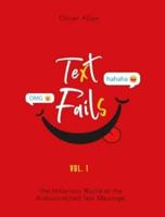 Text Fails: The Hilarious World of the Autocorrected Text Message. The Best Collection of Funniest Text Fail Ever (Vol. 1)