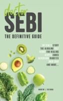 Doctor Sebi: The definitive guide. Dr Sebi's Story, Recipes for the Alkaline Diet, Herbs for Healing, Herpes Cures, Reversing Diabetes, Hair Loss, and more.