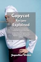 Copycat Recipes Explained: The best Dishes from the best restaurants exactly as they make them. Cracker Barrel, Red Lobster, Texas Roadhouse, Chipotle, Olive Garden, Applebee's and more in the best cookbook.