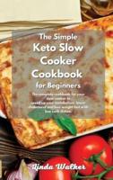 The Simple Keto Slow Cooker Cookbook for Beginners
