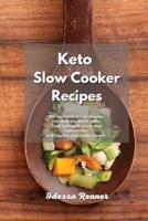 Keto Slow Cooker Recipes: The cookbook to impress your friends at the dinner table. Cook healthy dishes to stop hypertension and improve your body's health.