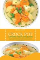 Crock Pot Cookbook Recipe Collection: The Most Wanted And Selected Recipes That Anyone Can Cook. Regain Confidence, Lose Weight Fast And Wow Your Family With Those Amazing Dishes