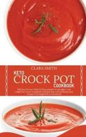 Keto Crock Pot Cookbook: Delicious No-fuss Meals for Busy people on a budget. Lose weight fast, reset metabolism and get lean with amazing tasty recipes, from beginners to advanced.