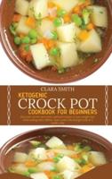 Ketogenic Crock Pot Cookbook for Beginners