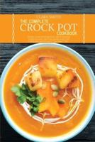 The Complete Crock Pot Cookbook: The Best Foolproof Recipe book with 50 amazing recipes for every day. Enjoy quality food, reset metabolism and lose up to 7 pounds in 7 days