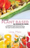 The Ultimate Plant Based Diet Cookbook On A Budget