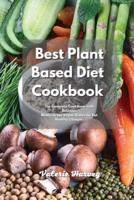 The Complete Plant Based Diet Recipe Book 2021:   The Ultimate Complete Plant Based Diet Recipe Book with Gorgeous Meals, Great Meatless and Vegan Dishes for Eat Healthy Foods