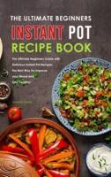 The Ultimate Beginners Instant Pot Recipe Book