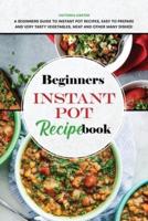 Beginners Instant Pot Recipe Book